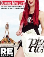 Burning Man Live!: The Living Spirit of Burning Man as Captured by Piss Clear Magazine 1889307181 Book Cover