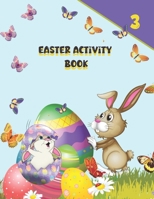 Egg-citing Easter Activity Book: For Kids Ages 4-8. A Fun Kid Approved Activity Book For Learning, Happy Easter Day Coloring,Mazes, and More! B09TF1J5Y5 Book Cover