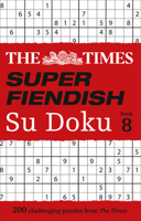The Times Super Fiendish Su Doku Book 8: 200 challenging puzzles (The Times Su Doku) 0008404348 Book Cover