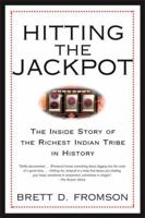 Hitting the Jackpot: The Inside Story of the Richest Indian Tribe in History 0871139049 Book Cover