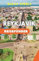 REYKJAVIK REISEFÜHRER: Der ultimative Reiseführer für Islands Hauptstadt - Entdecken Sie verborgene Juwelen, kulturelle Einblicke und atemberaubende ... (MONIKAs Reisebegleiter) (German Edition) B0CTXCSJQT Book Cover