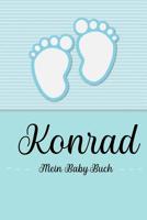 Konrad - Mein Baby-Buch: Personalisiertes Baby Buch fr Konrad, als Geschenk, Tagebuch und Album, fr Text, Bilder, Zeichnungen, Photos, ... 1074599276 Book Cover
