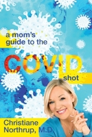 A Mom's Guide to the COVID Shot 173642176X Book Cover