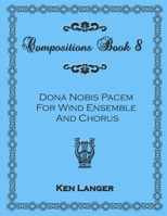 Compositions Book 8: Dona Nobis Pacem 1300770295 Book Cover