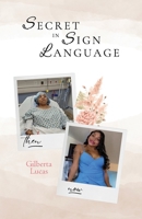 Secret in Sign Language: Life After Trauma Through Faith B0FSXJNL5D Book Cover