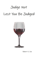 Judge Not: Lest Ye Be Judged 1676049088 Book Cover