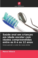 Saúde oral em crianças em idade escolar com idades compreendidas entre os 6 e os 12 anos: Vamos aprender a cuidar dos nossos dentes (Portuguese Edition) B0CKB2WMFC Book Cover