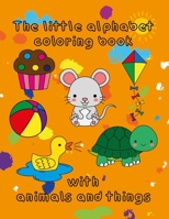 The little alphabet coloring book with animals and things 1471746968 Book Cover