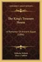 The King's Treasure House: A Romance of Ancient Egypt 1167227433 Book Cover