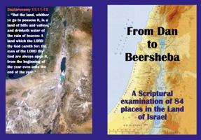 From Dan to Beersheba: A Scriptural Examination of 84 Places in the Land of Israel B0CH2BG925 Book Cover