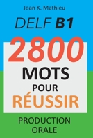 DELF B1 - Production Orale - 2800 mots pour réussir B0863TKLHD Book Cover