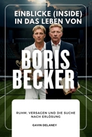 Einblicke (inside) in das Leben von Boris Becker: Ruhm, Versagen und die Suche nach Erlösung (German Edition) B0FR4VVLHZ Book Cover
