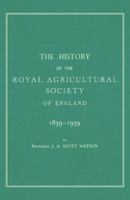 The History of the Royal Agricultural Society of England 1839-1939 1528706080 Book Cover
