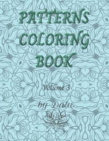 Patterns coloring book volume 3: Adult coloring book stress relieving patterns. It contains 49 unique designs. It comes in more volumes. B093MSH9GF Book Cover