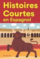 Histoires Courtes en Espagnol: Apprendre l'Espagnol facilement en lisant des histoires courtes B0B8R9GZL2 Book Cover
