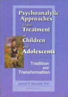Psychoanalytic Approaches to the Treatment of Children and Adolescents 0789017261 Book Cover