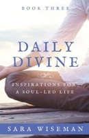 Daily Divine: Inspirations for a Soul-Led Life (Book Three) B088N5ZKRB Book Cover