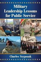 Military Leadership Lessons for Public Service 1476664919 Book Cover