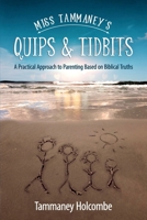 Miss Tammaney's Quips & Tidbits: A Practical Approach to Parenting Based on Biblical Truths 1646455142 Book Cover