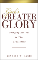 God's Greater Glory: Bringing Revival to This Generation 0892767448 Book Cover