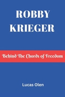 Robby Krieger: Behind The Chords of Freedom B0DVC8X7M9 Book Cover