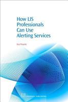 How LIS Professionals Can Use Alerting Services 184334128X Book Cover