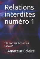 Relations interdites numéro 1: "Ils ont osé briser les tabous" (French Edition) B08JDTR2LR Book Cover