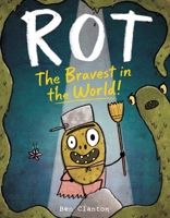 Rot, the Bravest in the World! 1481467646 Book Cover