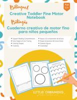 Bilingual Creative Toddler Fine Motor Notebook: Cuaderno Creativo de Motor Fino Para Niños Pequeños 173779361X Book Cover