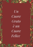 Un Cuore Grato è un Cuore Felice: Diario della Gratitudine. Svegliati Ogni Mattina con un Sorriso. Pochi minuti al giorno per ringraziare di tutto ... (Mente, Corpo ed Anima) (Italian Edition) 1679764292 Book Cover