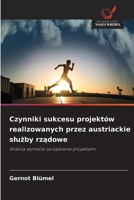Czynniki sukcesu projektów realizowanych przez austriackie sluzby rzadowe (Polish Edition) 6202332247 Book Cover