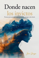 Donde nacen los invictos (Spanish Edition) B0FRJBX159 Book Cover