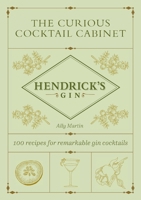 The Curious Cocktail Cabinet: 100 Recipes for Remarkable Gin Cocktails 1419774700 Book Cover
