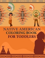 Native American Coloring Book For Toddlers: Native American Activity Book For Kids B0BGNMCNH2 Book Cover