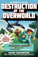 Destruction of the Overworld: Herobrine Reborn Book Two: A Gameknight999 Adventure: An Unofficial Minecrafter?s Adventure 1531871615 Book Cover