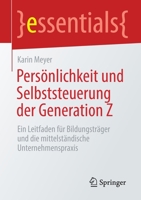 Pers�nlichkeit Und Selbststeuerung Der Generation Z: Ein Leitfaden F�r Bildungstr�ger Und Die Mittelst�ndische Unternehmenspraxis 3658326026 Book Cover