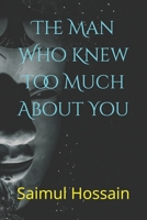 The Man Who Knew Too Much About You B0F8ML21N5 Book Cover