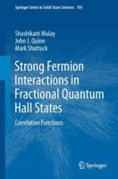 Strong Fermion Interactions in Fractional Quantum Hall States: Correlation Functions 3030004937 Book Cover