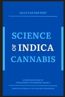 Science of Indica Cannabis: A concise guide to the science of growing Indica cannabis (Indica Insights 2024) B0CSBNXZXK Book Cover