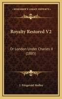 Royalty Restored V2: Or London Under Charles II 0353965200 Book Cover