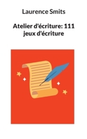 Atelier d'écriture: 111 jeux d'écriture 2322410179 Book Cover