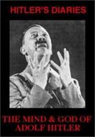 Hitler's Diaries: The Mind & God of Adolf Hitler 0970073399 Book Cover