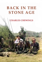 Back in the Stone Age: The Natives of Central Australia 1922698490 Book Cover