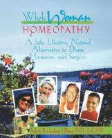 Whole Woman Homeopathy: A Safe, Effective, Natural Alternative to Drugs, Hormones and Surgery 0964065452 Book Cover