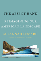 The Absent Hand: Reimagining Our American Landscape 1640092218 Book Cover