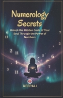 Numerology Secrets: Decode Your Life Path, Destiny, Soul Urge & Personality Numbers to Transform Love, Career & Lifestyle B0FVWPGHMM Book Cover