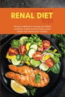 Renal Diet Recipes: The best cookbook to manage your kidney problems. A quick and easy help to avoid dialysis and improve your nutrition 1914421167 Book Cover