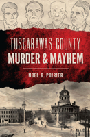 Tuscarawas County Murder & Mayhem 1467159662 Book Cover