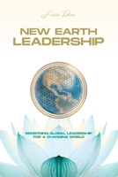 New Earth Leadership : Redefining Global Leadership for a Changing World 1935798316 Book Cover