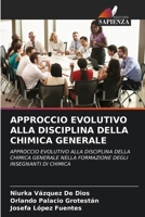 Approccio Evolutivo Alla Disciplina Della Chimica Generale (Italian Edition) 6206613313 Book Cover